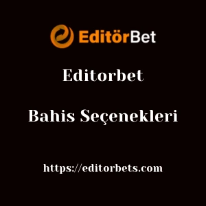 Editorbet Bahis Seçenekleri