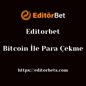 Editorbet Bitcoin İle Para Çekme