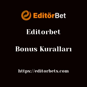Editorbet Bonus Kuralları