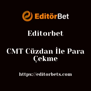 Editorbet CMT Cüzdan İle Para Çekme