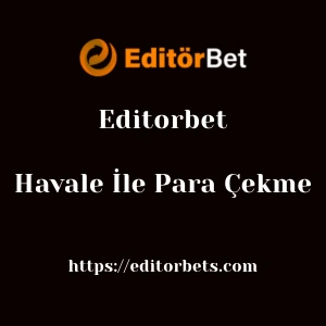 Editorbet Havale İle Para Çekme
