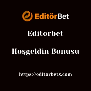 Editorbet Hoşgeldin Bonusu