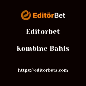 Editorbet Kombine Bahis