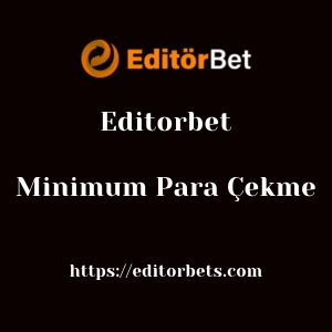Editorbet Minimum Para Çekme
