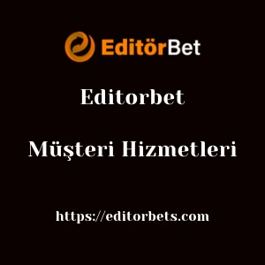 Editorbet Müşteri Hizmetleri