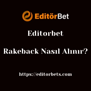 Editorbet Rakeback Nasıl Alınır?