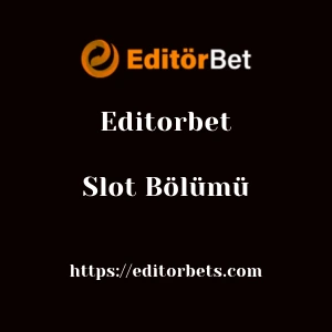Editorbet Slot Bölümü