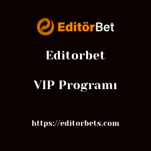 Editorbet VIP Programı