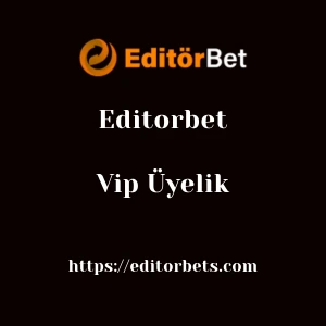 Editorbet Vip Üyelik